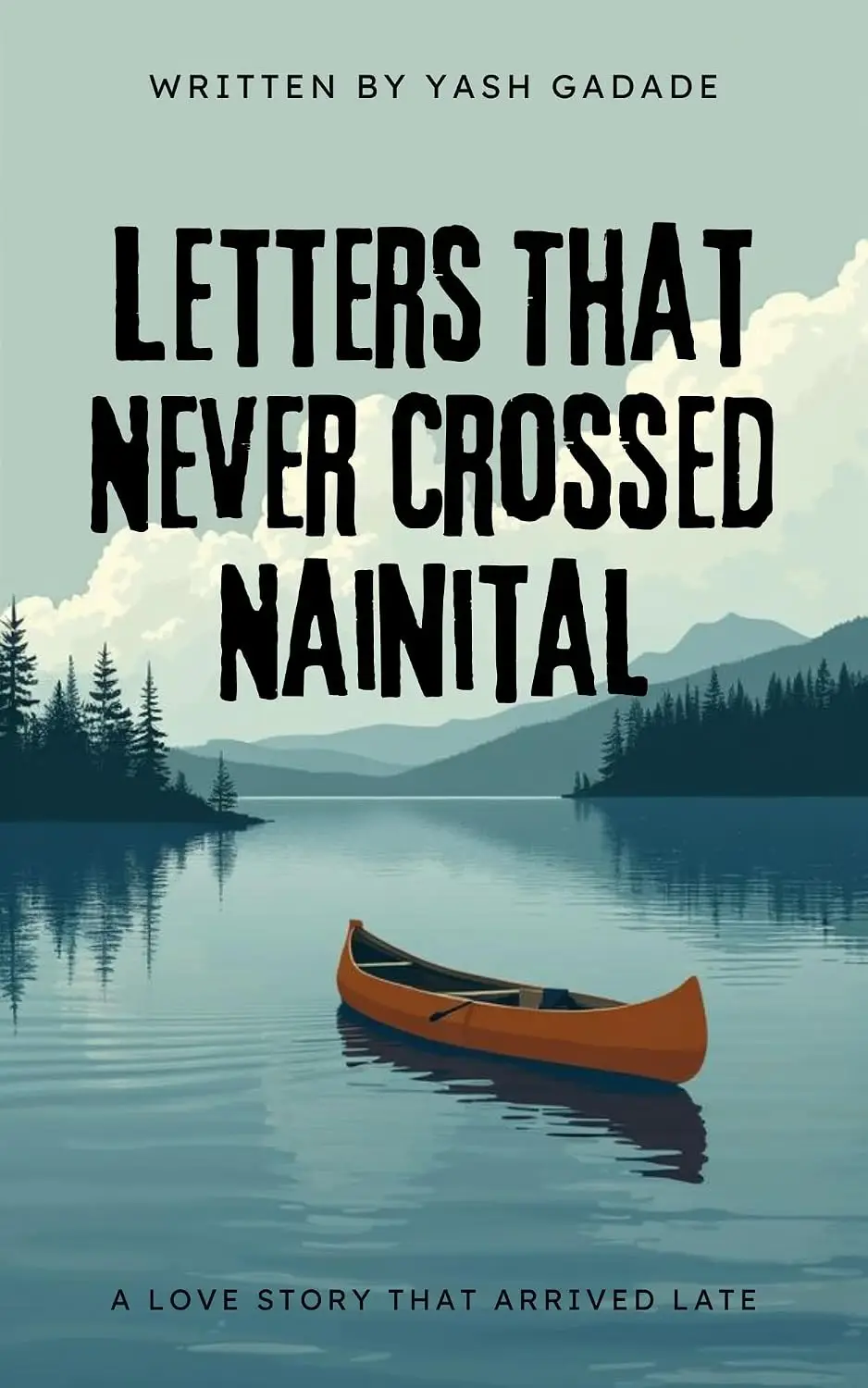 Letters That Never Crossed Nainital book by award-winning Indian author Yash Gadade, a romantic novel set in Nainital, Uttarakhand